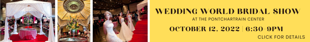 Wedding World Bridal Show Kenner Louisiana October 12 2022