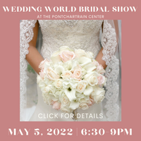 WEDDING WORLD BRIDAL SHOW MAY 5 2022 KENNER LA