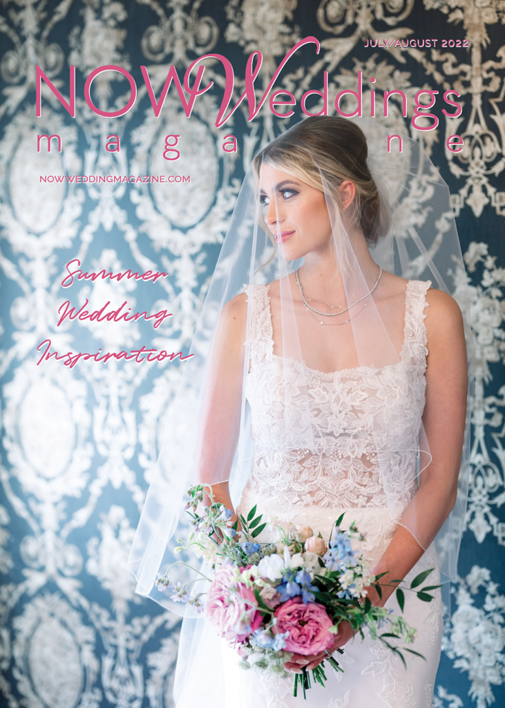 The July/August 2022 Issue of NOW Weddings Magazine